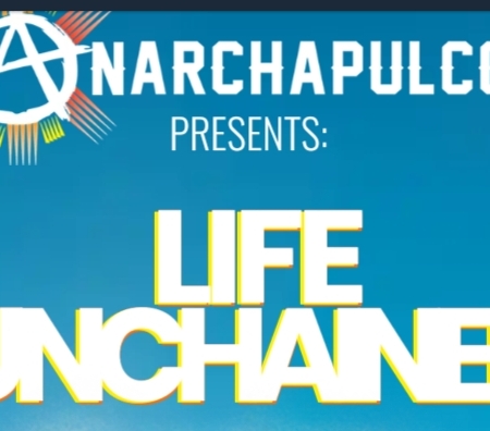 ANARCHAPULCO - LIFE Unchained